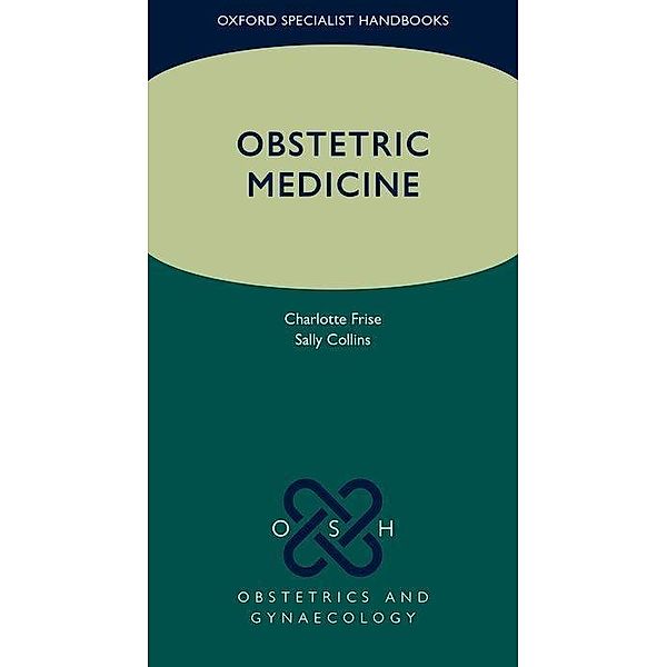 Obstetric Medicine, Charlotte J. Frise, Sally Collins
