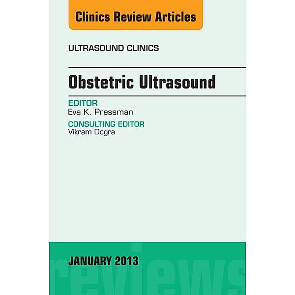 Obstetric Ultrasound, An Issue of Ultrasound Clinics, Eva K. Pressman