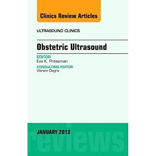 Obstetric Ultrasound, An Issue of Ultrasound Clinics, Eva K. Pressman