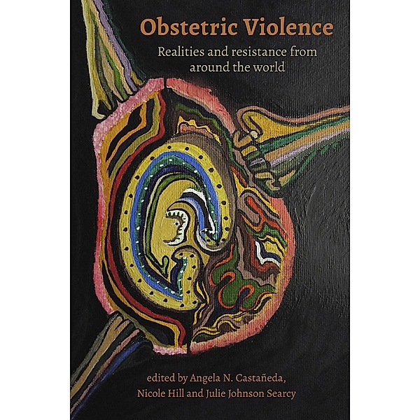 Obstetric Violence: Realities, and Resistance from Around the World