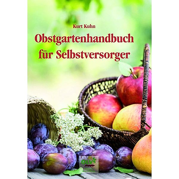 Obstgartenhandbuch für Selbstversorger, Kurt Kuhn