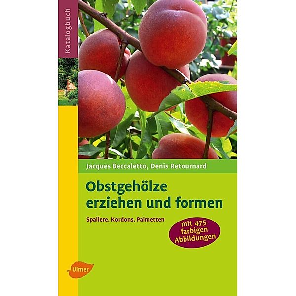 Obstgehölze erziehen und formen, Jacques Beccaletto, Denis Retournard