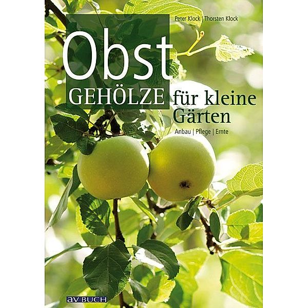 Obstgehölze für kleine Gärten, Peter Klock, Thorsten Klock