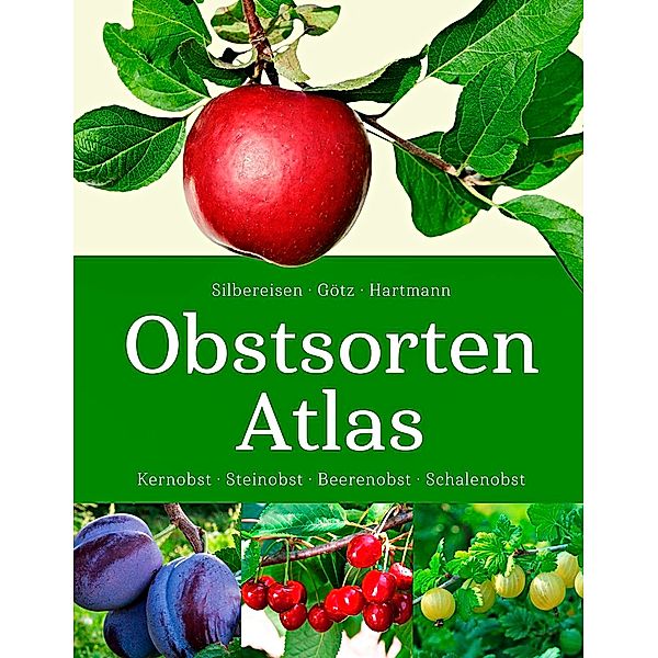 Obstsorten - Atlas, Robert Silbereisen, Gerhard Götz, Walter Hartmann