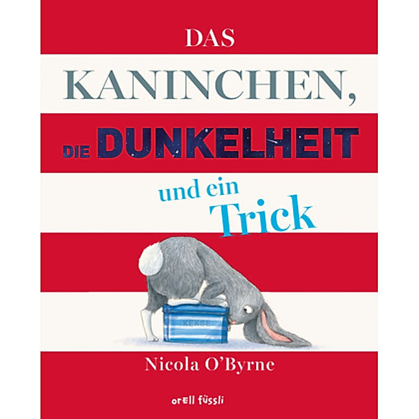 O'Byrne, N: Kaninchen, die Dunkelheit und ein Trick, Nicola O'Byrne