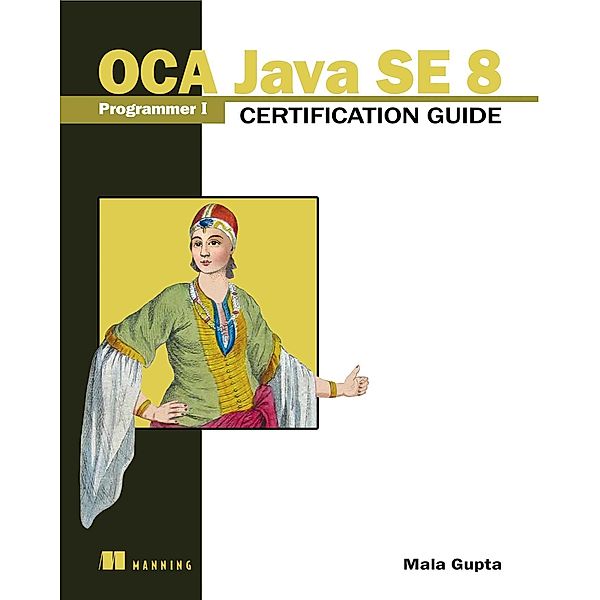 OCA Java SE 8 Programmer I Certification Guide, Mala Gupta