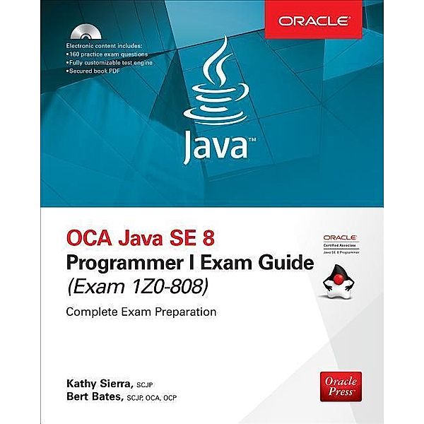 OCA Java SE 8 Programmer I Exam Guide (Exams 1Z0-808), Kathy Sierra, Bert Bates