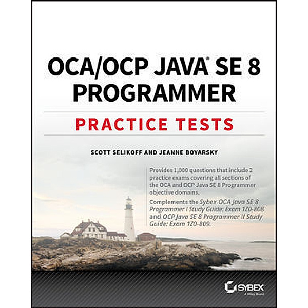 OCA / OCP Java SE 8 Programmer Practice Tests, Scott Selikoff, Jeanne Boyarsky