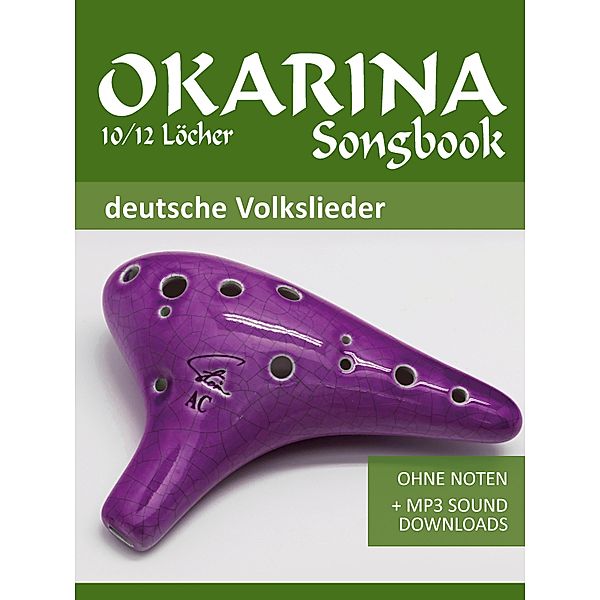 Ocarina 10/12 Songbook - Deutsche Volkslieder / Ocarina Songbooks Bd.5, Reynhard Boegl, Bettina Schipp