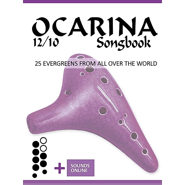 Ocarina 12/10 Songbook - 25 Evergreens from all over the world, Reynhard Boegl, Bettina Schipp