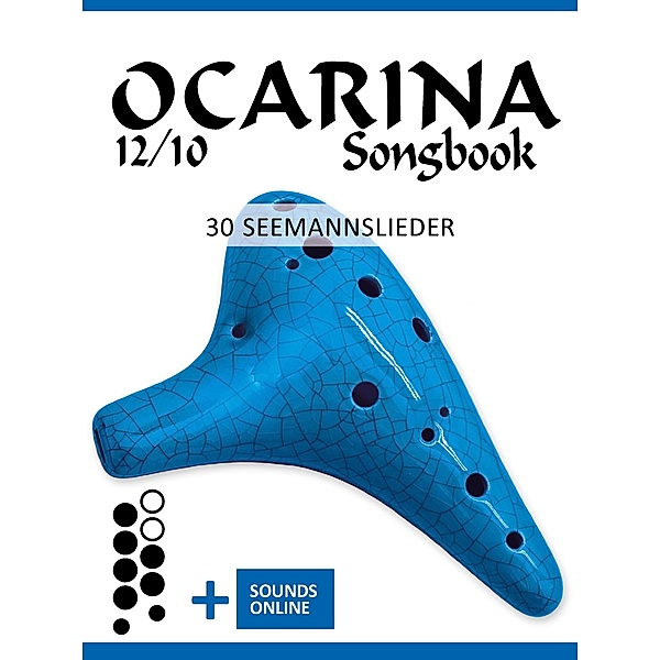 Ocarina 12/10 Songbook - 30 Seemannslieder, Reynhard Boegl, Bettina Schipp