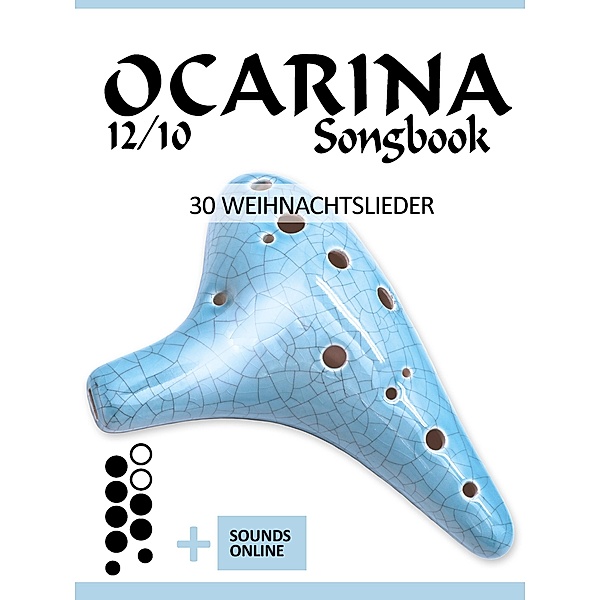 Ocarina 12/10 Songbook - 30 Weihnachtslieder, Reynhard Boegl, Bettina Schipp