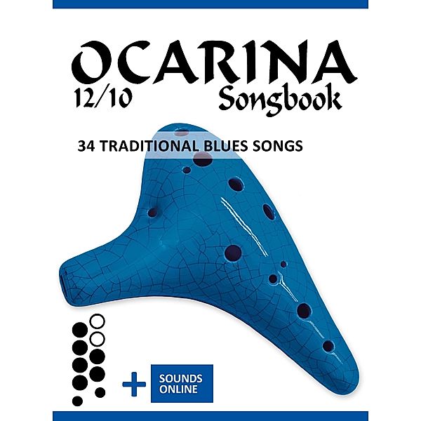 Ocarina 12/10 Songbook - 34 traditional Blues Songs, Reynhard Boegl, Bettina Schipp