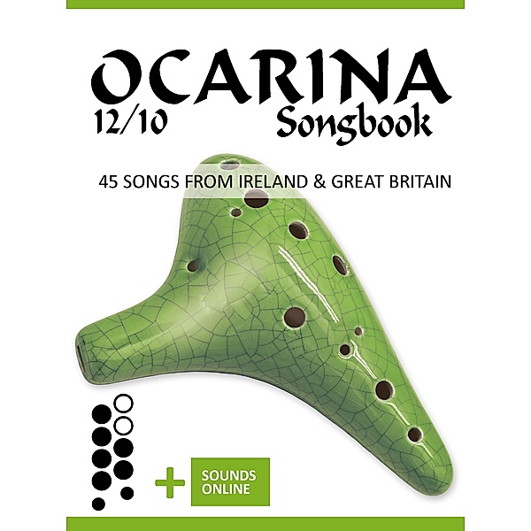 Ocarina 12/10 Songbook - 45 Songs from Ireland and Great Britain, Reynhard Boegl, Bettina Schipp
