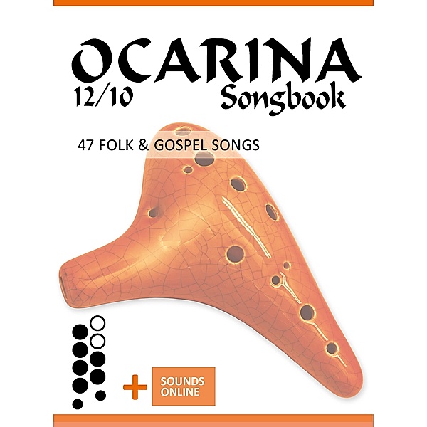 Ocarina 12/10 Songbook - 47 Folk & Gospel Songs, Reynhard Boegl, Bettina Schipp