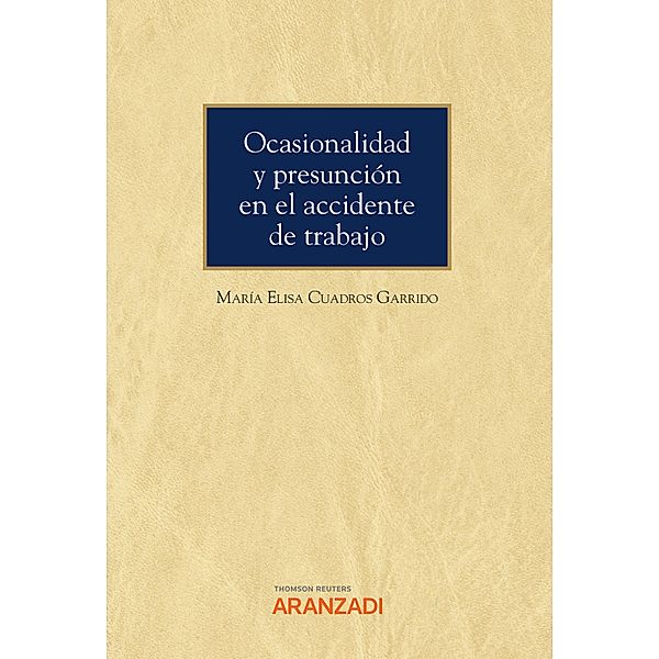 Ocasionalidad y presunción en el accidente de trabajo / Monografía Bd.1384, María Elisa Cuadros Garrido