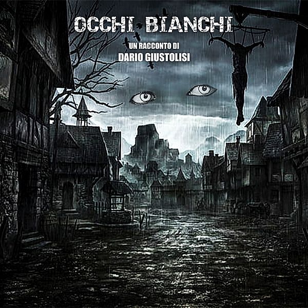 Occhi Bianchi, Dario Giustolisi