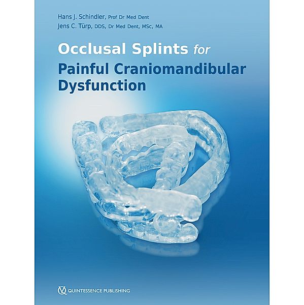 Occlusal Splints for Painful Craniomandibular Dysfunction, Hans Jürgen Schindler, Jens Christoph Türp