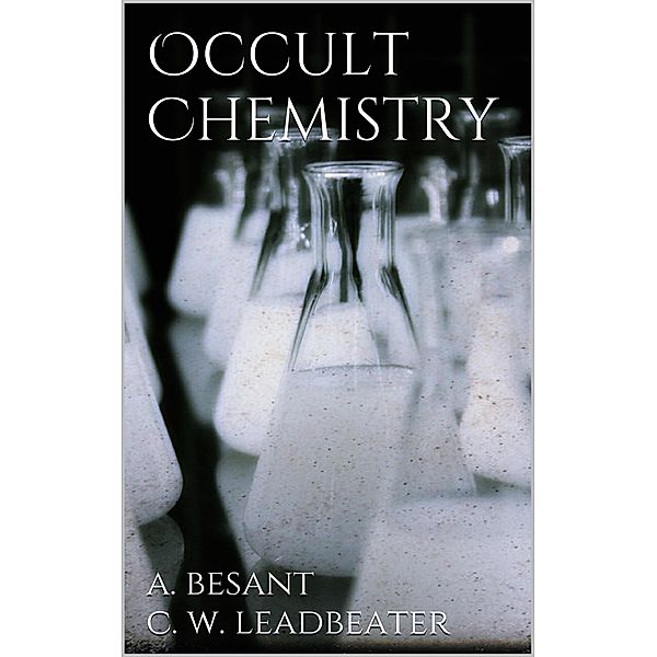 Occult Chemistry, Annie Besant, C. W. Leadbeater