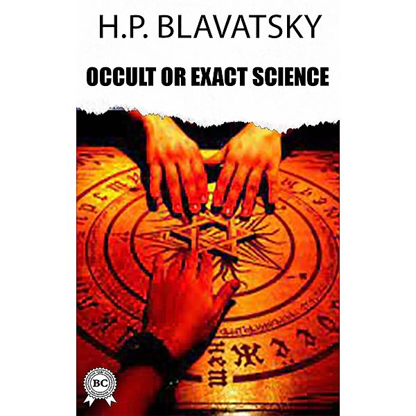 Occult or Exact Science?, H. P. Blavatsky