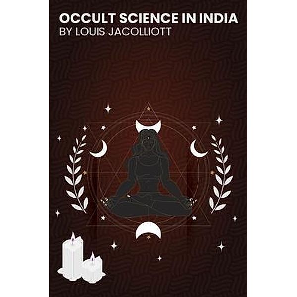 Occult Science in India, Jacolliot Louis
