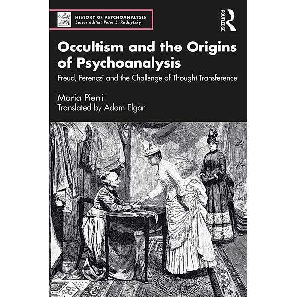 Occultism and the Origins of Psychoanalysis, Maria Pierri