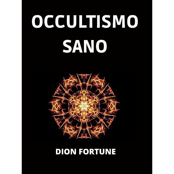 Occultismo sano (Tradotto), Dion Fortune