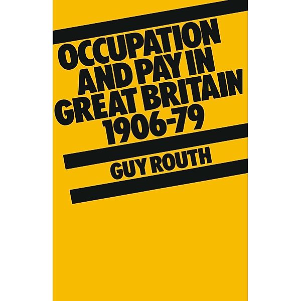 Occupation and Pay in Great Britain 1906-79, Guy Routh