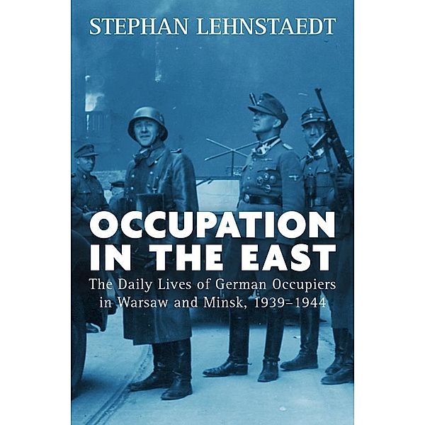 Occupation in the East, Stephan Lehnstaedt