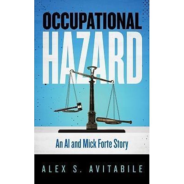 Occupational Hazard / An Al and Mick Forte Story Bd.1, Alex S. Avitabile