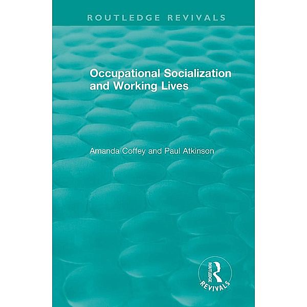 Occupational Socialization and Working Lives (1994), Amanda Coffey, Paul Atkinson