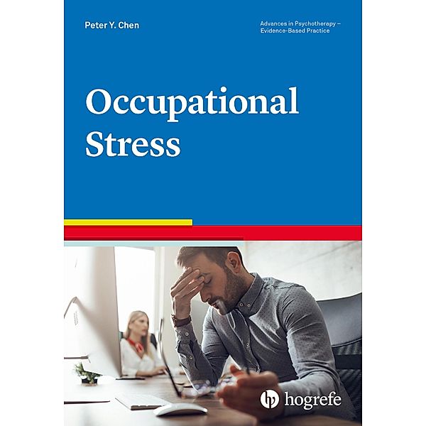 Occupational Stress / Advances in Psychotherapy - Evidence-Based Practice, Peter Y. Chen