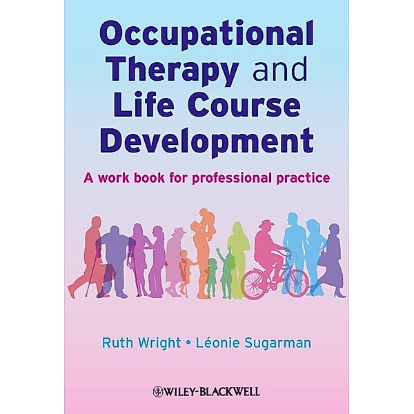 Occupational Therapy and Life Course Development, Ruth Wright, Léonie Sugarman