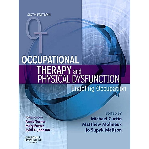 Occupational Therapy and Physical Dysfunction E-Book, Michael Curtin, Matthew Molineux, Jo-Anne Webb (formerly Supyk/Mellson)