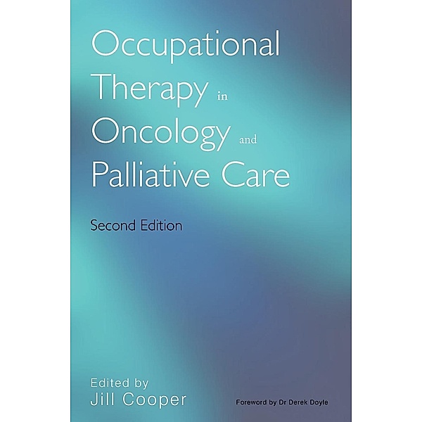 Occupational Therapy in Oncology and Palliative Care, Jill Cooper