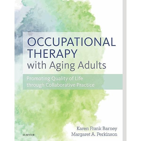 Occupational Therapy with Aging Adults, Karen Frank Barney, Margaret Perkinson