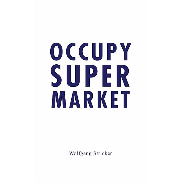 Occupy Super Market, Wolfgang Stricker