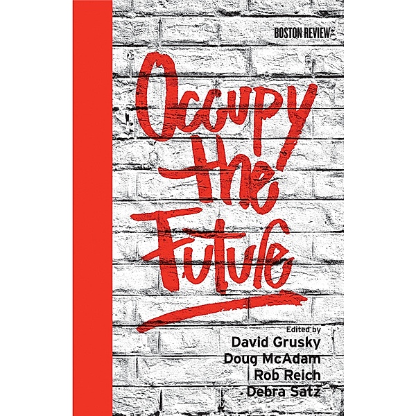 Occupy the Future / Boston Review Books, Debra Satz, David Grusky, Doug McAdam, Rob Reich