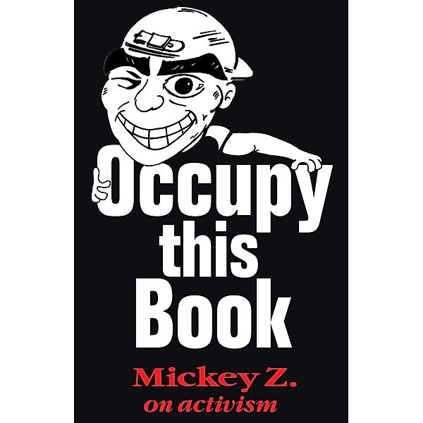 Occupy This Book, Mickey Z.