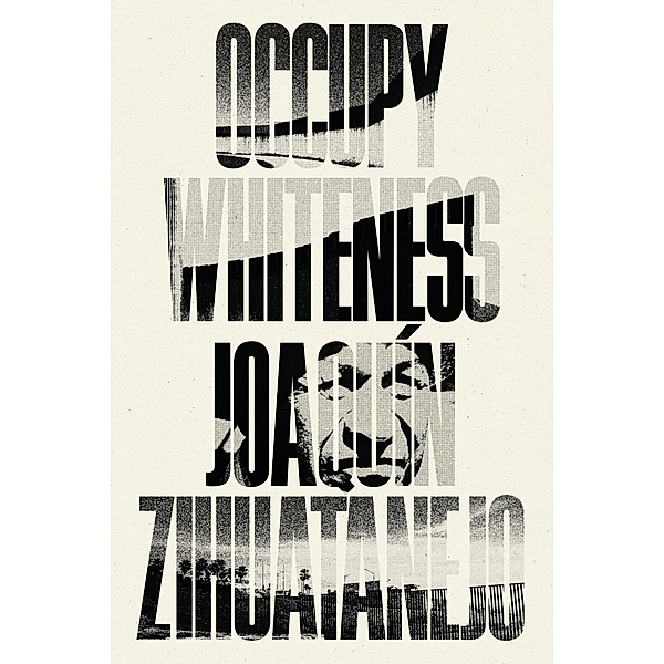 Occupy Whiteness, Joaquín Zihuatanejo