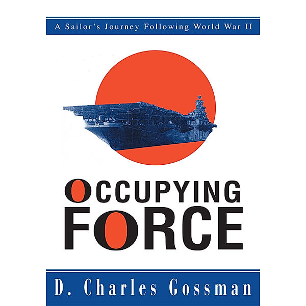 Occupying Force, D. Charles Gossman