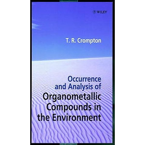 Occurrence and Analysis of Organometallic Compounds in the Environment, Thomas Roy Crompton