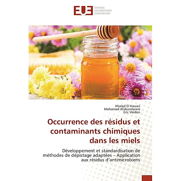 Occurrence des résidus et contaminants chimiques dans les miels, Khaled El Hawari, Mohamad Aliskandarani, Eric Verdon