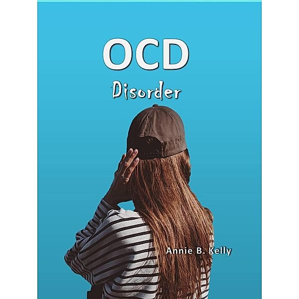 OCD Disorder (Health Series, #4) / Health Series, Tony R. Smith, Annie B. Kelly