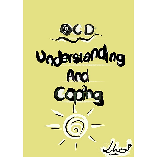 OCD Understanding And Coping, Lloyde J