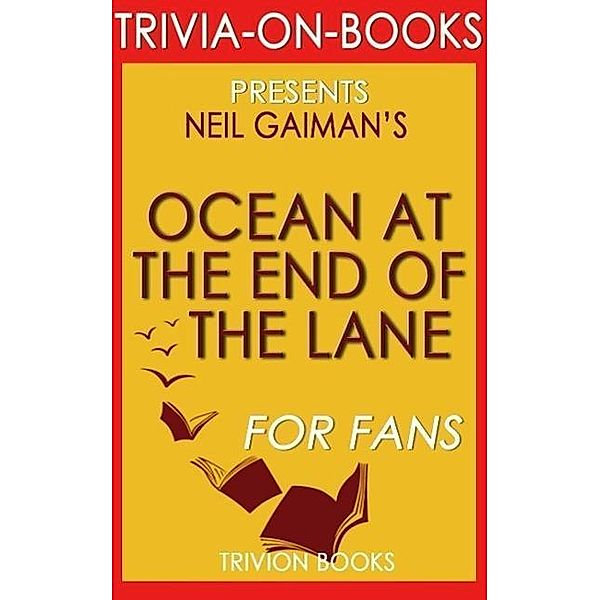 Ocean at the End of the Lane: A Novel by Neil Gaiman (Trivia-On-Books), Trivion Books