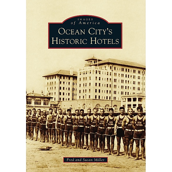 Ocean City's Historic Hotels, Fred Miller