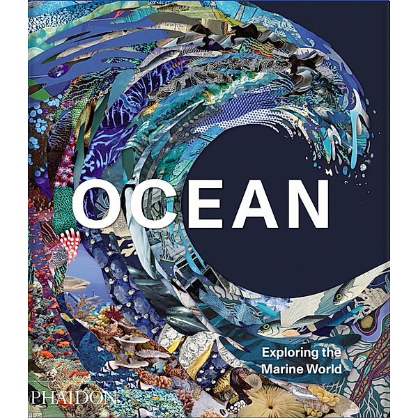 Ocean, Exploring the Marine World, Phaidon Editors, Anne-Marie Melster