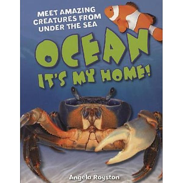 Ocean It's my home!, Angela Royston