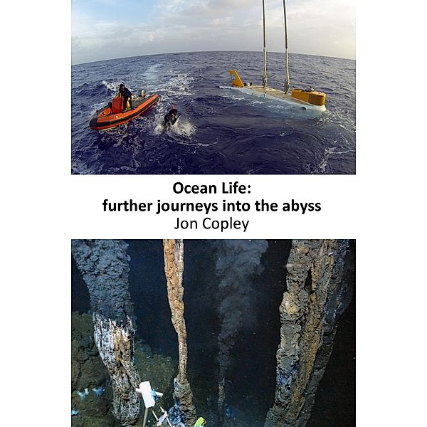 Ocean Life: Further Journeys Into The Abyss / Ocean Life, Jon Copley